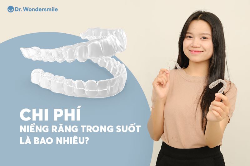 Chi phí niềng răng trong suốt là bao nhiêu?